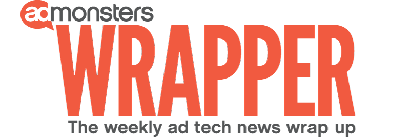 AdMonsters Wrapper: The weekly ad tech news wrap up